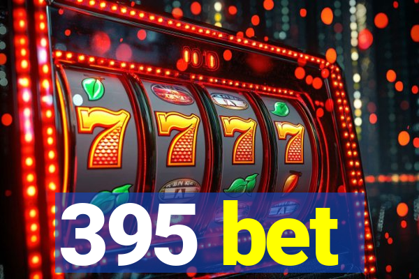 395 bet